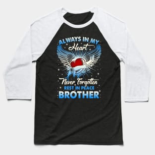 Always In My Heart Never Forgetten Rest In Peace My Brother Baseball T-Shirt